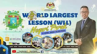 WORLD LARGEST LESSON WLL NEGERI PERAK 2024  Penyampaian Oleh Dato’ Pengarah Pendidikan Perak