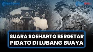 PIDATO ASLI SUARA SOEHARTO BERGETAR saat Temukan 7 Jenazah Korban G30SPKI di Sumur Lubang Buaya