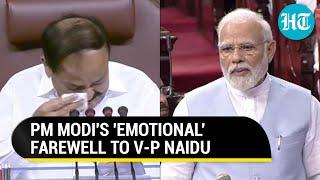 ‘Will guide India’ V-P Naidu in tears as PM Modi leads farewell in Rajya Sabha hails his wit