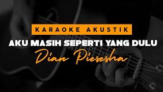 Aku Masih Seperti Yang Dulu - Dian Piesesha  Acoustik Karaoke 