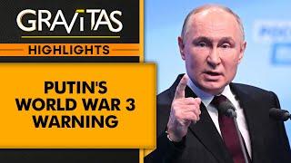 Russia-Ukraine War Putin warns NATO of World War 3  Gravitas Highlights