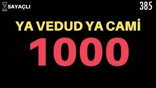 YA VEDUD YA CAMİ ZİKRİ 1000 DEFA - YA VEDUD YA CAMİ 1000 KERE - YA VEDUD YA CAMİ