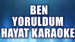 BEN YORULDUM HAYAT KARAOKE      ton Sİ bemol