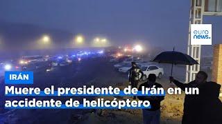 Muere el presidente de Irán Ebrahim Raisí en el accidente de helicóptero  euronews 