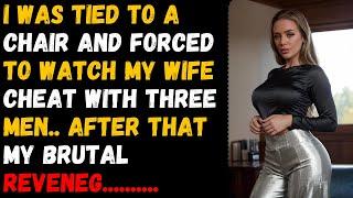I was tied to a chair and forced to watch my wife with three other men. Cheating Story