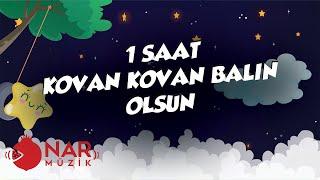 ANNE SESİNDEN KOVAN KOVAN BALIN OLSUN NİNNİSİ 1 SAAT