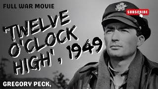 Classic Gregory Peck In The Timeless Film twelve OClock High 1949