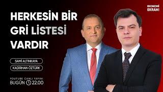 Herkesin Bir Gri Listesi Vardır  Kadirhan Öztürk  Ekonomi Ekranı