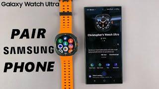 How To Pair Samsung Galaxy Watch Ultra To Samsung Phone