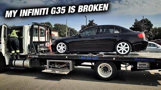 My G35 Broke Down And Its Not Good