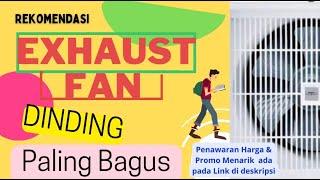 10 Rekomendasi Exhaust Fan Paling Bagus Yang Menjadikan Ruangan Sejuk  Terbaru 2022