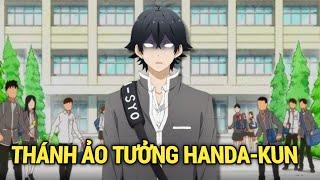 ALL IN ONE  Thánh Ảo Tưởng Handa-Kun  Review Phim Anime Hay  Tóm Tắt Phim Anime