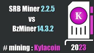 QUICK LOOK SRB Miner 2.2.5 vs BzMiner 14.3.2 - mining #Kylacoin