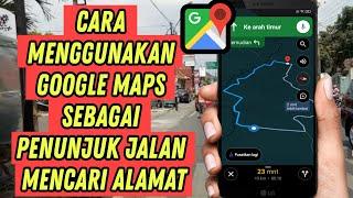 Cara Menggunakan Google Maps Penunjuk Jalan ke Alamat Yang di Cari