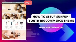 #04 How To Setup Surfup - Youth Bigcommerce Theme