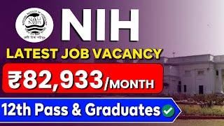 NIH Latest Job Vacancy 2024 for 12th PASS & Graduates  Salary ₹82933month