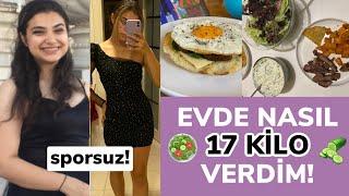 EVDE NASIL 17 KİLO VERDİM?  SporsuzDiyetsiz Kalıcı Kilo Vermek