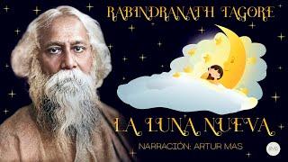 Rabindranath Tagore - La Luna Nueva Cuentos Espirituales Audiolibro Narrado por Artur Mas