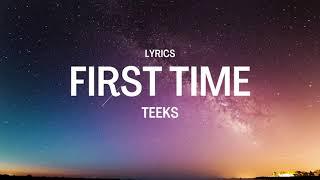 TEEKS - First Time Lyrics