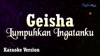 Geisha - Lumpuhkan Ingatanku Karaoke Version