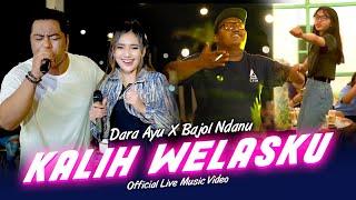 KALIH WELASKU  Dara Ayu X Bajol Ndanu Official Music Video  Live Version