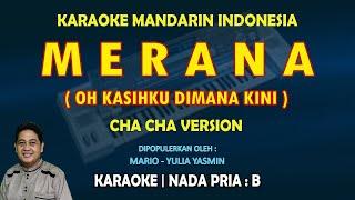 Merana KARAOKE Mandarin nada pria B Versi Cha Cha Oh kasihku dimana kini - MarioYulia Yasmin