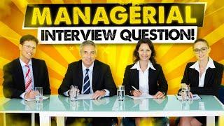 TOP 21 MANAGERIAL Interview Questions and ANSWERS How to PASS a Management Job Interview