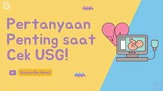 Pertanyaan Yang Harus Ditanya saat USG?