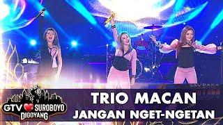 Trio Macan - Jangan Nget Ngetan  GTV Love Suroboyo Digoyang