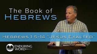 Jesus Exalted - Hebrews 15-14