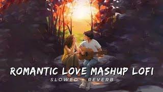 Romantic love mashup  Bollywood Songs  Lofi Boy