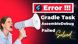 gradle task assembledebug failed with exit code 1 - fix flutter error  Web Tech