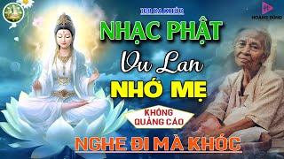 VU LAN NHỚ MẸ # 111 CA KHÚC Nhạc Phật MỚI NHẤT HAY NHẤT 2024 - ĐỪNG THAM SÂN SI THÍCH MINH TUỆ