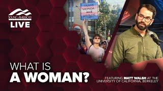 What is a woman?  Matt Walsh LIVE at University of California Berkeley