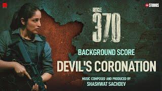 ARTICLE 370 BGM - Devils Coronation  Yami Gautam  Priyamani  Aditya Suhas Jambhale