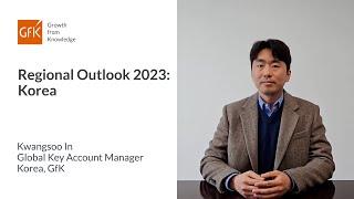 Regional Outlook 2023 Korea - Kwangsoo In Global Key Account Manager Korea GfK