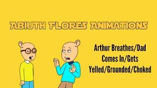 Arthur BreathesDad Comes InGets YelledGroundedChoked