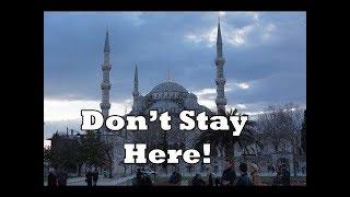   Where to stay in Istanbul Part 1?  Dont stay by the Blue Mosque