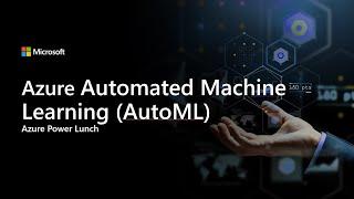 Azure Automated Machine Learning Overview and Walkthrough