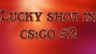 Lucky shot in csgo #2