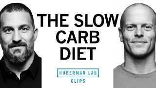 The Slow-Carb Diet Explained  Tim Ferriss & Dr. Andrew Huberman