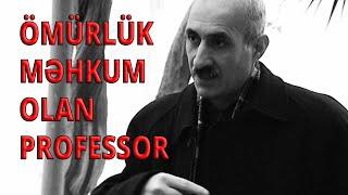 Ömürlük məhkum olan PROFESSOR