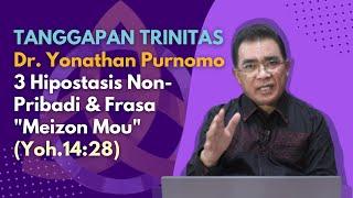 TANGGAPAN TRINITAS Dr. Yonathan Purnomo  3 Hipostasis Non-Pribadi & Frasa Meizon Mou Yoh.1428