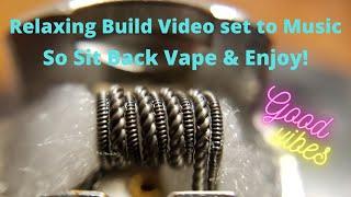 Just for fun something different a relaxing build video set to music. So sit back vape & enjoy