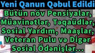 Yeni Qanun Qəbul Edildi Pensiyalar Müavinətlər Təqaüdlər Maaşlar Sosial Yardım Veteran Pulu...
