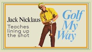 Jack Nicklaus teaches lining up a shot - Golf My Way
