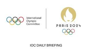 Paris 2024 - IOC Daily Briefing 31.07.2024