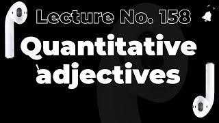 Quantitative adjectives Lecture No. 158