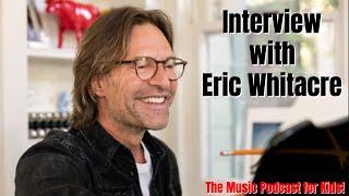 Music Interview 2020 Eric Whitacre