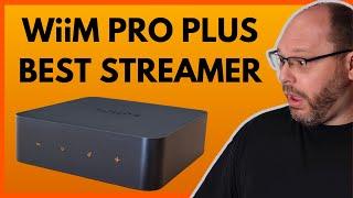 WiiM Pro Plus Review - Now the Perfect Streamer